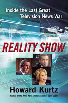 Hardcover Reality Show: Inside the Last Great Television News War Book