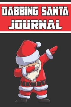 Dabbing Santa journal: wonderful Blank Lined Gift notebook For Dabbing Santa lovers it will be the Gift Idea for Dabbing Santa Lover.