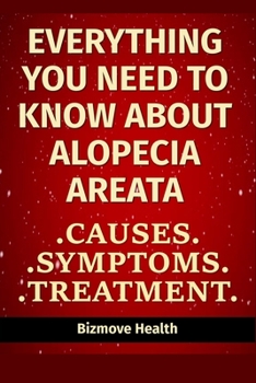 Paperback Everything you need to know about Alopecia Areata: Causes, Symptoms, Treatment Book