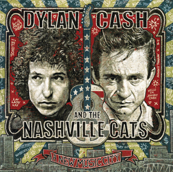 Dylan, Cash And The Nashville Cats: A New Music Ci