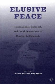 Hardcover Elusive Peace: International, National, and Local Dimensions of Conflict in Colombia Book