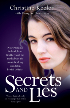 Paperback Secrets and Lies: Now Profumo Is Dead, I Can Finally Reveal the Truth about the Most Shocking Scandal in British Politics. Book