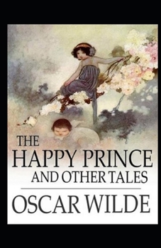 The Happy Prince and Other Tales Illustrated