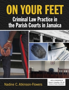 Paperback On Your Feet: Criminal Law Practice in the Parish Courts in Jamaica Book