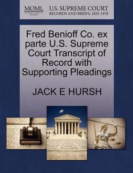 Paperback Fred Benioff Co. Ex Parte U.S. Supreme Court Transcript of Record with Supporting Pleadings Book