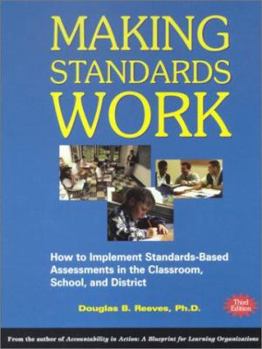 Paperback Making Standards Work: How to Implement Standards-Based Assessments in the Classroom, School, and District Book