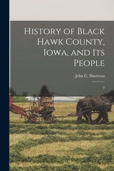 Paperback History of Black Hawk County, Iowa, and its People: 2 Book