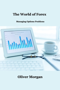 Paperback The World of Forex Trading: Managing Options Positions Book