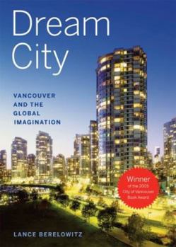 Paperback Dream City: Vancouver and the Global Imagination Book