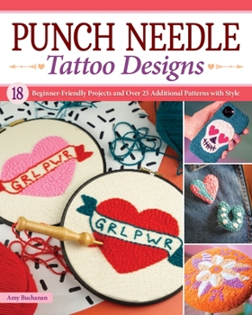 Paperback Punch Needle Tattoo Designs: 18 Beginner-Friendly Projects and Over 25 Additional Patterns with Style Book