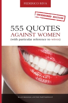 Paperback 555 Quotes Against Women: (With Particular Reference to Wives) Book