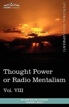 Personal Power Books (in 12 Volumes), Vol. VIII: Thought Power or Radio Mentalism - Book #8 of the Personal Power series