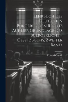 Lehrbuch des Deutschen bürgerlichen Rechts auf der Grundlage des buergerlichen Gesetzbuchs, zweiter Band.