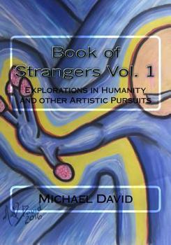 Paperback Book of Strangers Vol. 1: Explorations in Humanity and other Artistic Pursuits Book