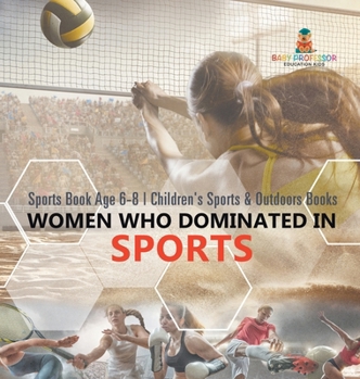 Women Who Dominated in Sports - Sports Book Age 6-8 Children's Sports & Outdoors Books