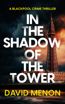 Paperback In the Shadow of the Tower: A Blackpool Crime Thriller Featuring Di Layla Khan Book