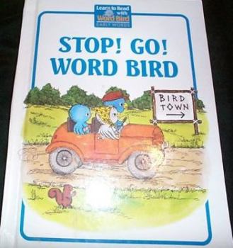 Stop! Go! Word Bird! (Her Word Birds for Early Birds) - Book  of the Word Bird