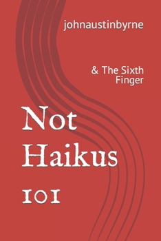 Paperback Not Haikus 101: & The Sixth Finger Book