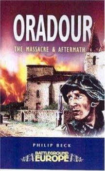 ORADOUR: The Massacre and Aftermath (Battleground Europe) - Book  of the Battleground Europe - WW II