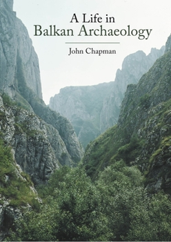 Paperback A Life in Balkan Archaeology Book