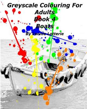 Paperback Greyscale Colouring For Adults: Boats Book