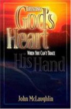 Paperback Trusting God's Heart When You Can't Trace His Hand Book