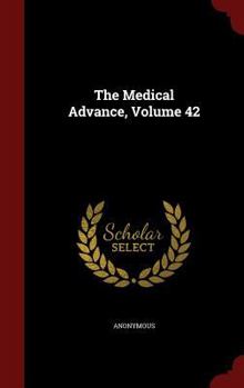 Hardcover The Medical Advance, Volume 42 Book