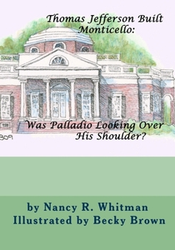 Paperback Thomas Jefferson Built Monticello: Was Palladio Looking Over His Shoulder? Book