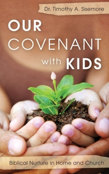 Paperback Our Covenant with Kids: Biblical Nurture in Home and Church Book