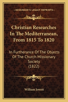 Paperback Christian Researches In The Mediterranean, From 1815 To 1820: In Furtherance Of The Objects Of The Church Missionary Society (1822) Book