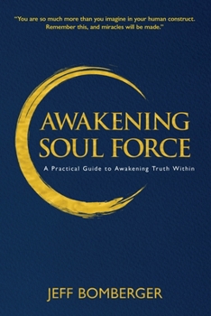 Paperback Awakening Soul Force: A Practical Guide to Awakening Truth Within Book