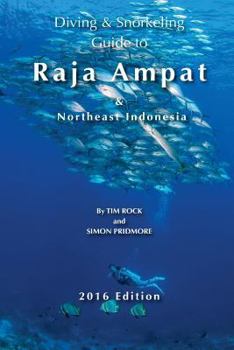 Paperback Diving & Snorkeling Guide to Raja Ampat & Northeast Indonesia 2016 Book