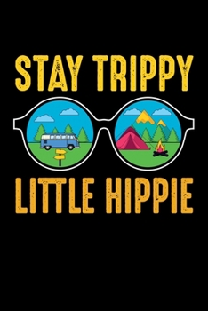 STAY TRIPPY LITTLE HIPPIE: A   Journal, Notepad, or Diary to write down your thoughts. - 120 Page - 6x9 -   College Ruled Journal - Writing Book, Personal Writing Space, Doodle, Note,   Sketchpad