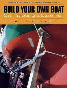 Paperback Build Your Own Boat: Completing a Bare Hull Book
