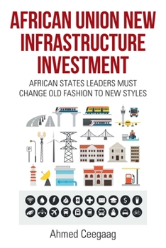 Paperback African Union New Infrastructure Investment: African States Leaders Must Change Old Fashion to New Styles Book