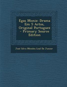 Paperback Egas Moniz: Drama Em 5 Actos, Original Portuguez - Primary Source Edition [Portuguese] Book