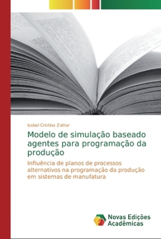 Paperback Modelo de simulação baseado agentes para programação da produção [Portuguese] Book