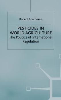 Hardcover Pesticides in World Agriculture: The Politics of International Regulation Book
