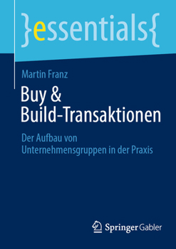 Paperback Buy & Build-Transaktionen: Der Aufbau Von Unternehmensgruppen in Der PRAXIS [German] Book