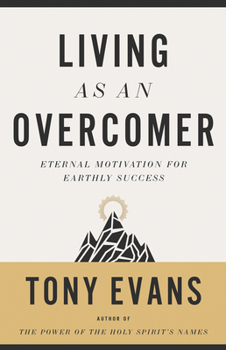 Paperback Living as an Overcomer: Eternal Motivation for Earthly Success Book