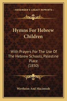 Hymns for Hebrew Children : With Prayers for the Use of the Hebrew Schools, Palestine Place (1850)