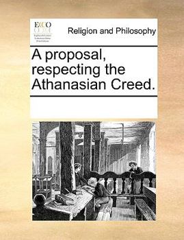 Paperback A Proposal, Respecting the Athanasian Creed. Book