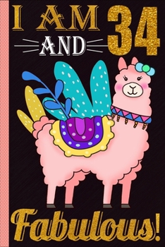 Paperback I Am 34 And Fabulous!: 34th Birthday Llama Journal Awesome Gifts Book