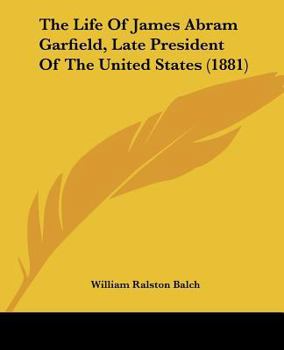Life Of James Abram Garfield: Late President Of The United States