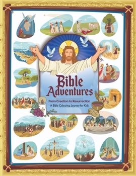 Paperback Bible Adventures: From Creation to Resurrection: Bible Colouring Book for Kids Book