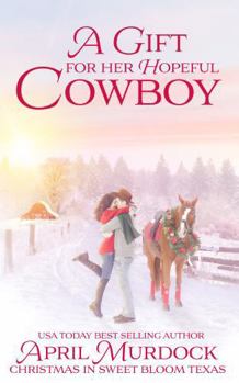 Paperback A Gift for Her Hopeful Cowboy: Love in Sweet Bloom Book