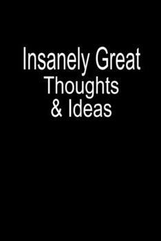 Insanely Great Thoughts & Ideas: Lined Notebook