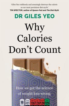 Paperback Why Calories Don't Count: How we got the science of weight loss wrong Book