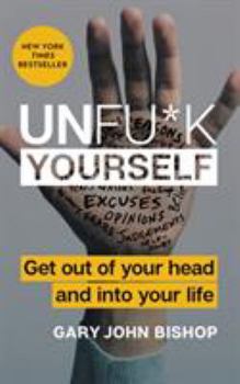 Hardcover Unfu*k Yourself: Get Out of Your Head and Into Your Life Book