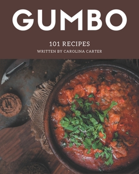 Paperback 101 Gumbo Recipes: Not Just a Gumbo Cookbook! Book